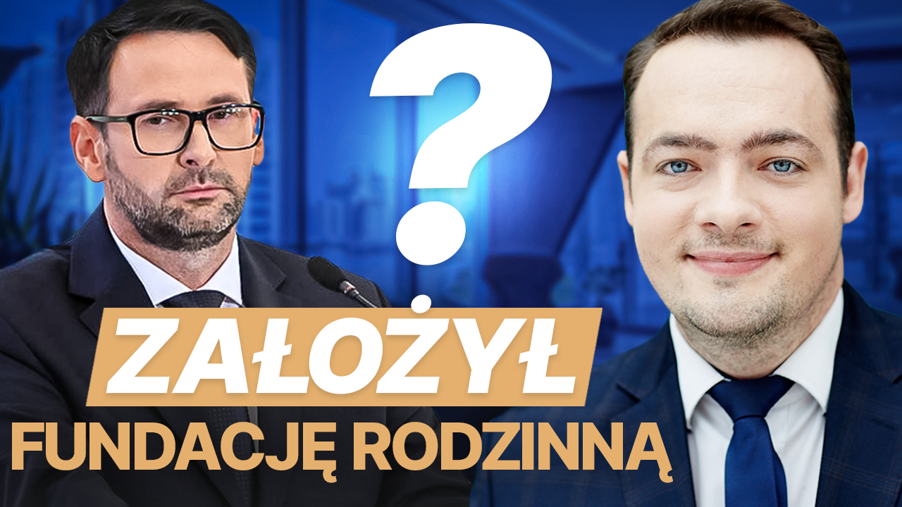Dlaczego Daniel OBAJTEK założył fundację rodzinną? Czy FUNDACJA RODZINNA jest bezpieczna podatkowo?
