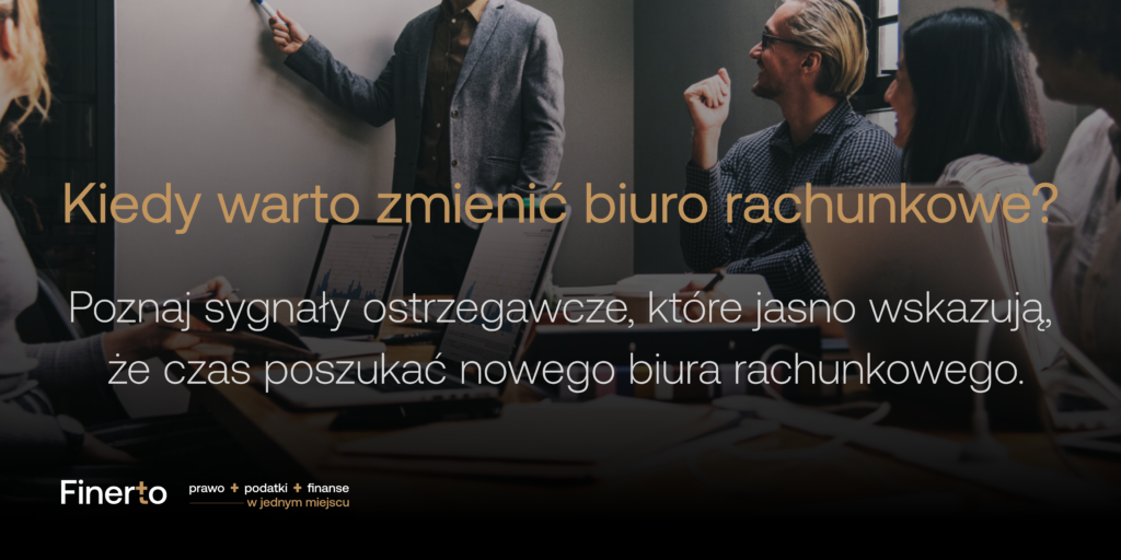 Kiedy zmienić biuro rachunkowe? 9 sygnałów, których nie wolno ignorować 2 Kiedy zmienić biuro rachunkowe? 9 sygnałów, których nie wolno ignorować 2026